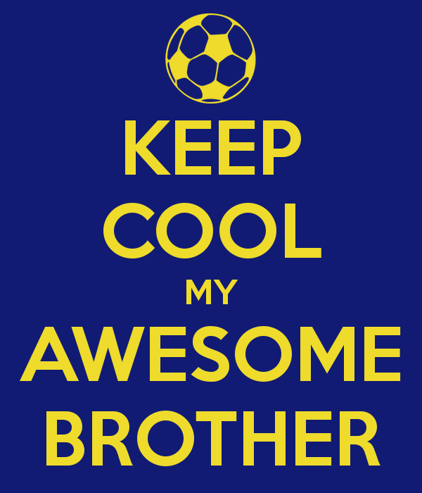 keep-cool-my-awesome-brother.png